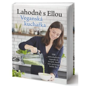Naše Nakladatelství Lahodně s Ellou: Veganská kuchařka - Ella Woodward-Mills