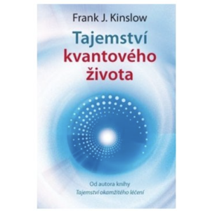 Anag Tajemství kvantového života - Dr. Frank Kinslow