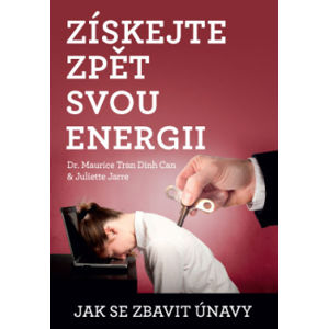 Anag Získejte zpět svou energii - Jak se zbavit únavy -  Dr. Maurice Tran, Juliette Jarre