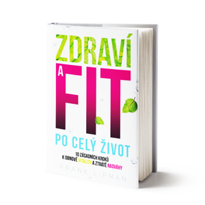 Naše Nakladatelství Zdraví a fit pro život - 10 zásadních kroků k obnově vitality a ztrátě nadváhy - Frank Lipman
