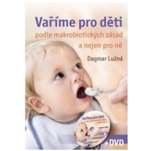 Anag Vaříme pro děti podle makrobiotických zásad a nejen pro ně (včetně DVD) -  Ing. Dagmar Lužná