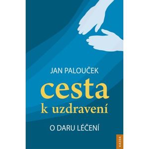 Nakladatelství Kazda Cesta k uzdravení - Jan Palouček