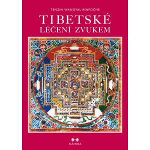 Maitrea Tibetské léčení zvukem - Tenzin Wangyal Rinpočhe (Kniha+CD)