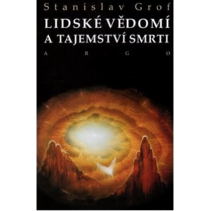 Nejlevnější knihy Lidské vědomí a tajemství smrti - Stanislav Grof